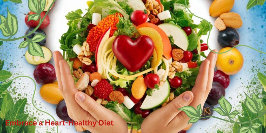 Embrace a Heart-Healthy Diet