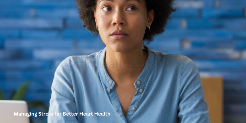 Managing Stress for Better Heart Health