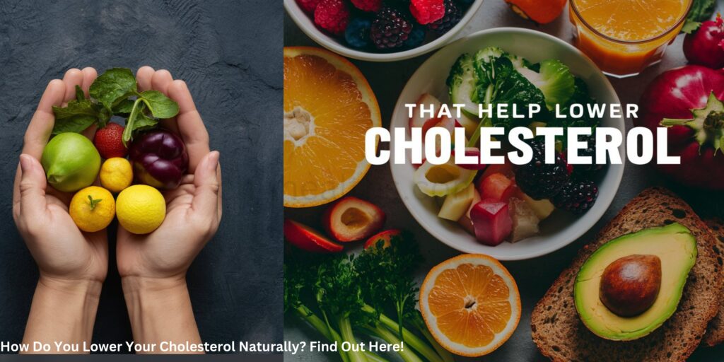 How Do You Lower Your Cholesterol Naturally? Find Out Here!