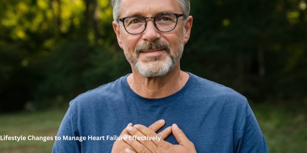 Lifestyle Changes to Manage Heart Failure Effectively