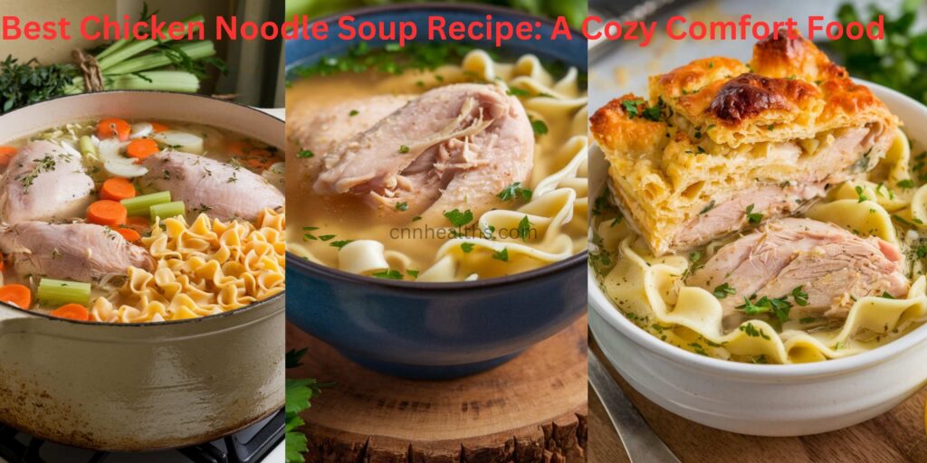 Best Chicken Noodle Soup Recipe: A Cozy Comfort Food