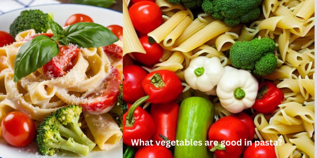 What vegetables are good in pasta?