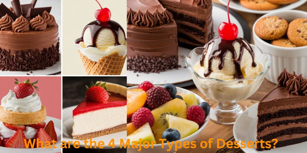 What are the 4 Major Types of Desserts?