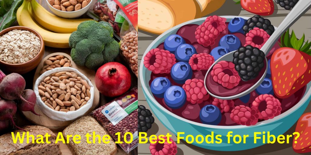 What Are the 10 Best Foods for Fiber?