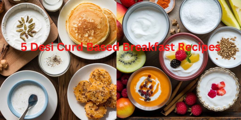 5 Desi Curd Based Breakfast Recipes