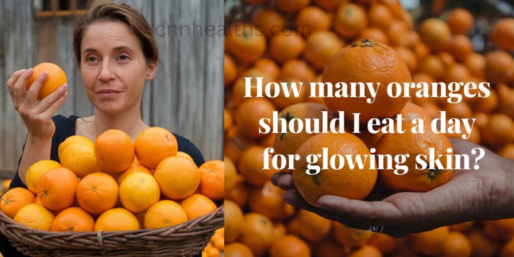 How many oranges should I eat a day for glowing skin?